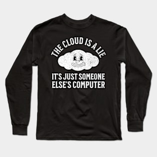 The Cloud is a Lie Long Sleeve T-Shirt